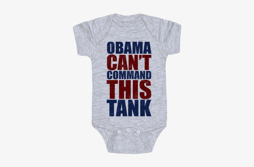Obama Can't Command This Tank Baby Onesy - Channing Tatum Is My Real Dad Onesie, transparent png download