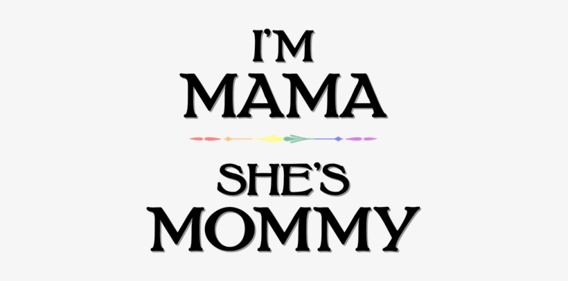 I'm Mama - She's Mommy - I M Mama She Mommy, transparent png download