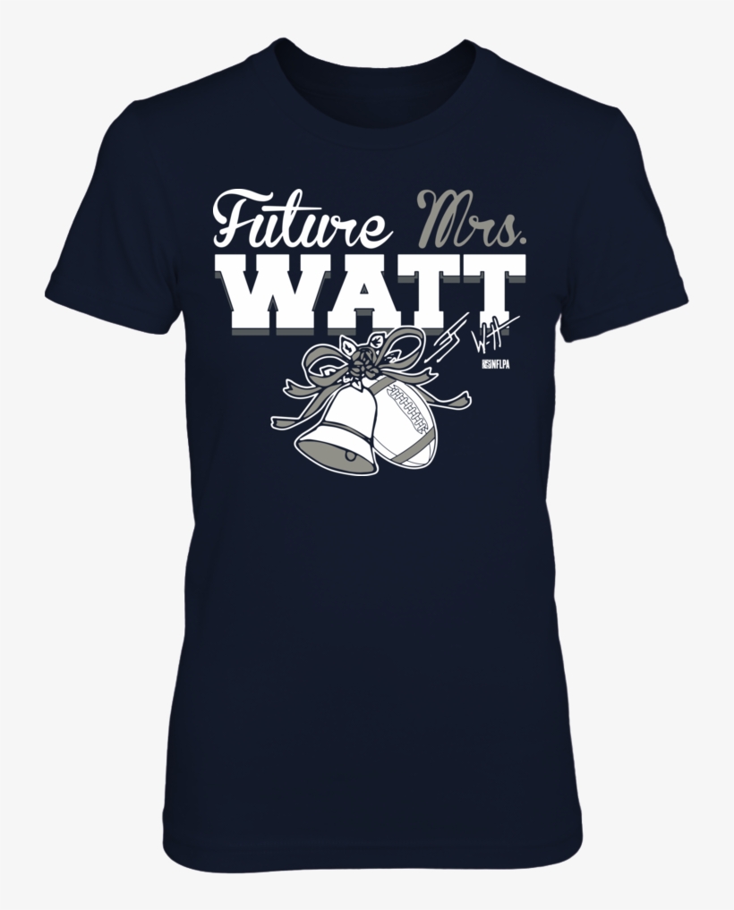Jj Watt - Future Mrs - Watt - Kevin Harvick T Shirts, transparent png download