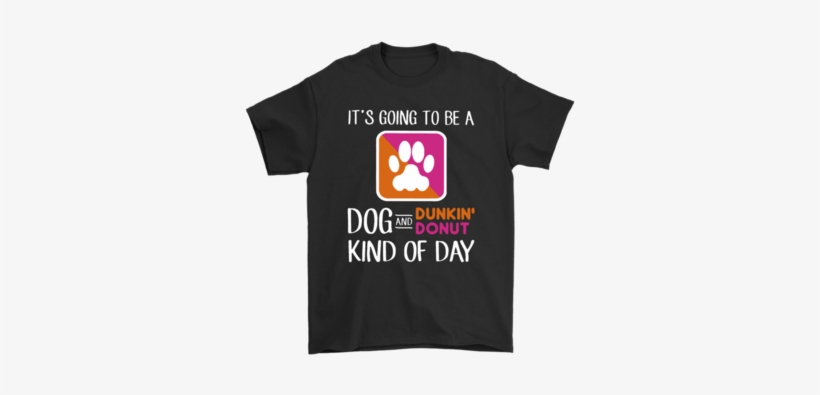 It's Going To Be A Dog And Dunkin' Donut Kind Of Day - Guns N Roses Shadow Of Your Love T Shirt, transparent png download