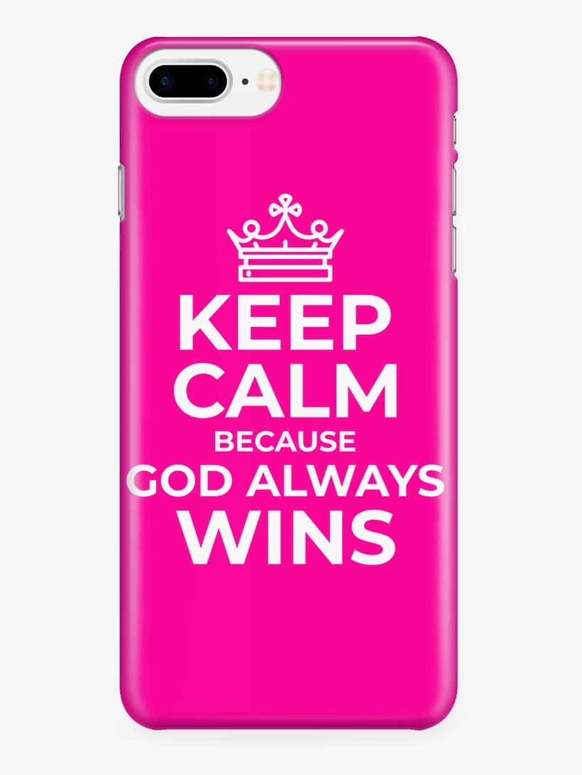 Keep Calm Because God Always Wins Iphone Case - Keep Calm, transparent png download