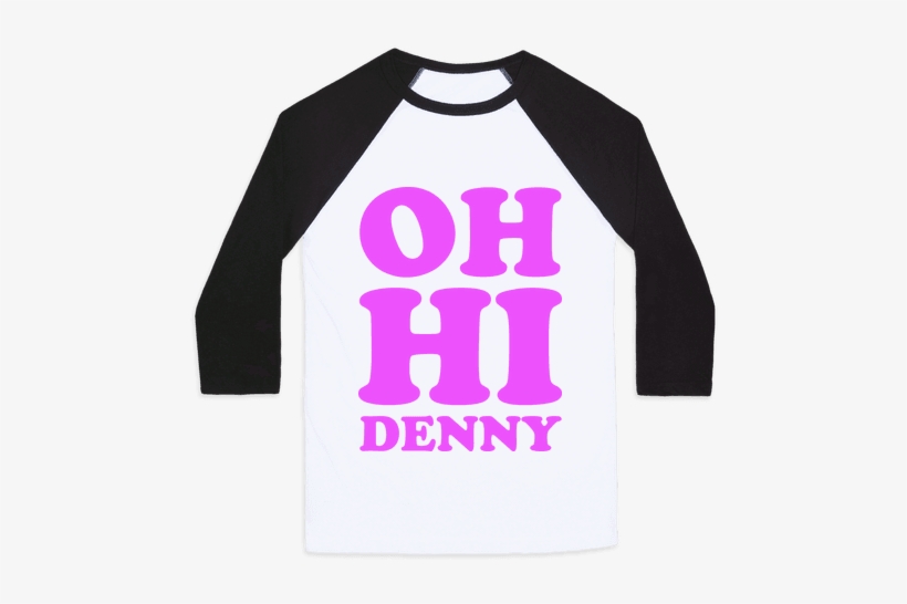 Oh Hi Denny Baseball Tee - Believe In Aliens T Shirt, transparent png download
