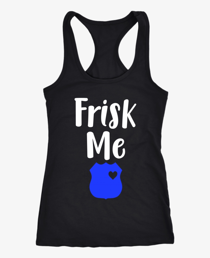 Women's Frisk Me Tank Top - Never Take Advice From Me You Ll Only End Up Drunk, transparent png download