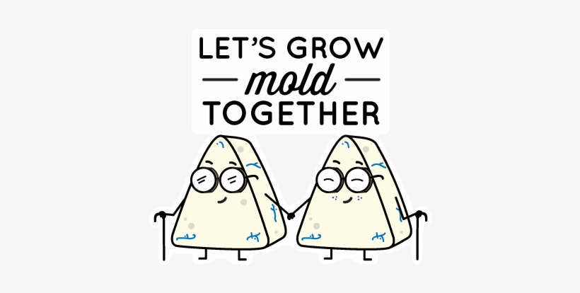 Cheesemojis Pun Pack Grow Mold - Lets Grow Mold Together Cheese, transparent png download