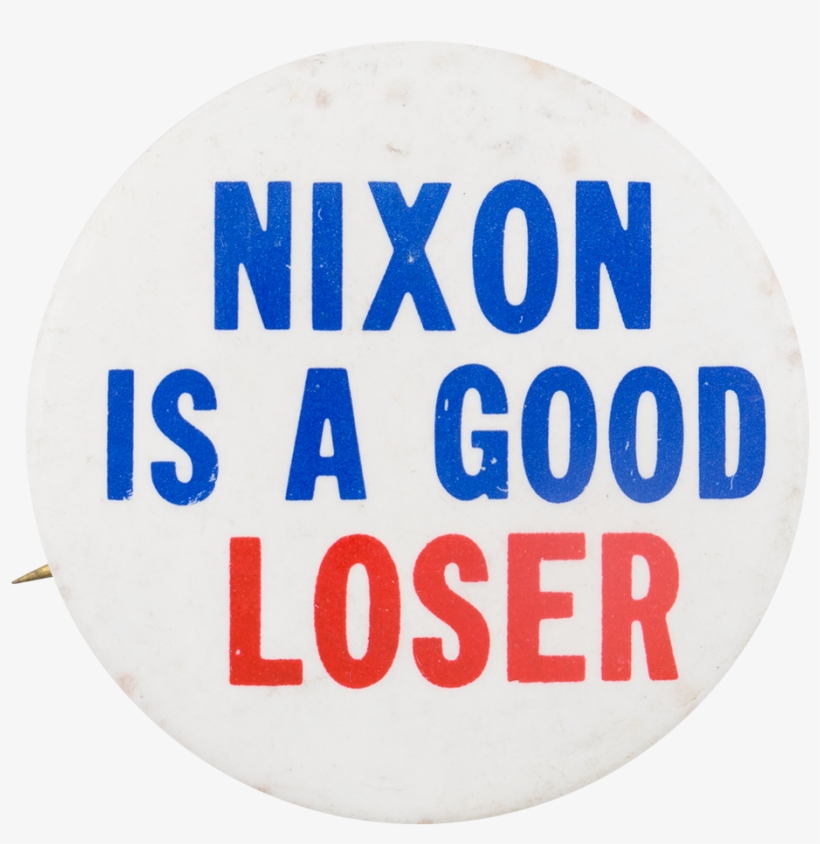 Nixon Is A Good Loser - Every Day Is A Good Day Quote, transparent png download