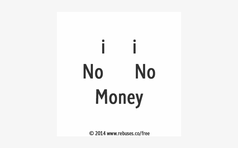 I I No No Money Rebus - Rebus Puzzle Money, transparent png download