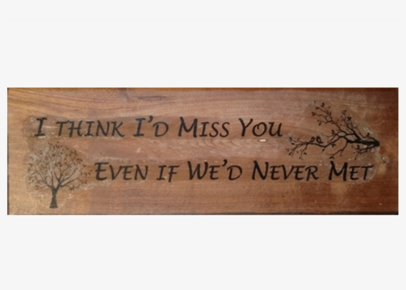 We'd Never Met - Plank, transparent png download