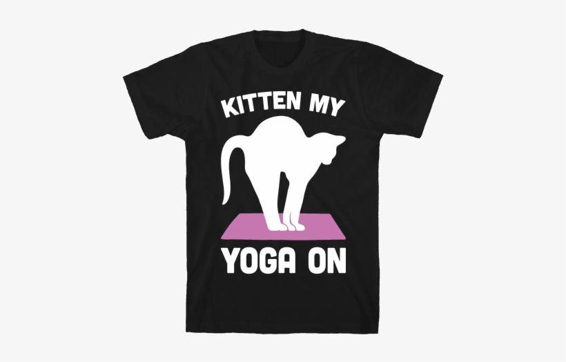 Kitten My Yoga On Mens T-shirt - Don T Believe In Humans, transparent png download