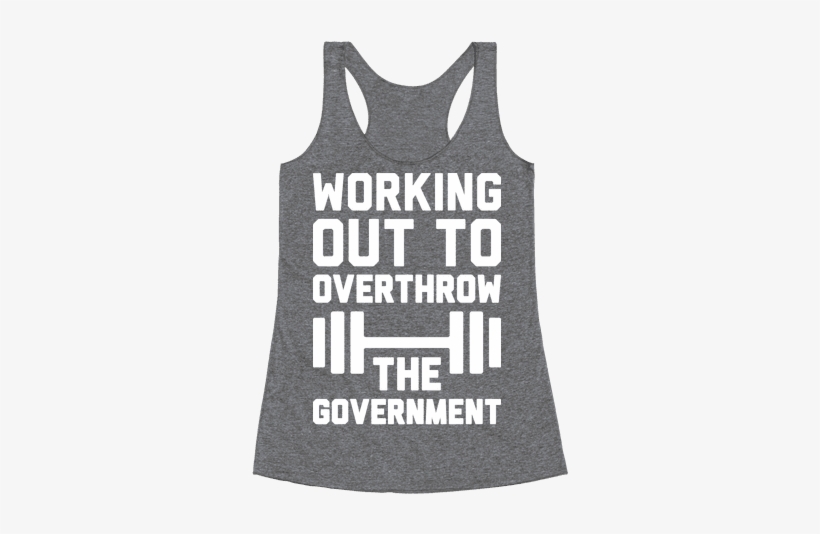 Working Out To Overthrow The Government Racerback Tank - I've Got Pancakes And Bacon Aplenty, You Want Mimosas?, transparent png download