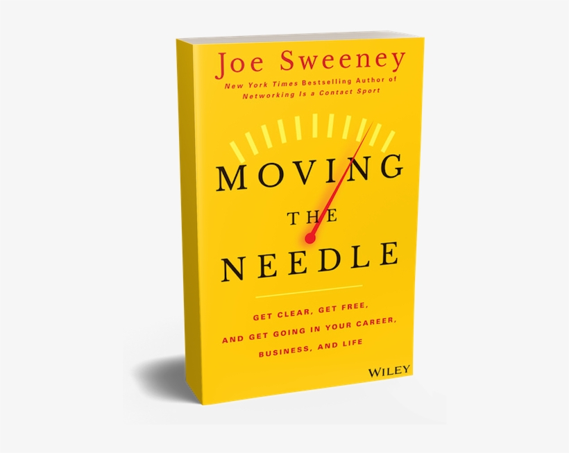 Those Who Sense That Big Things Can Happen Need To - Moving The Needle By Joe Sweeney, transparent png download