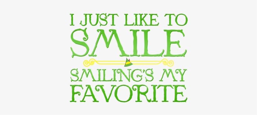 Smiling S My Favorite Quote Elf - Just Like To Smile Smiling's My Favorite Quote Transparent Png -  400X400 - Free Download On Nicepng