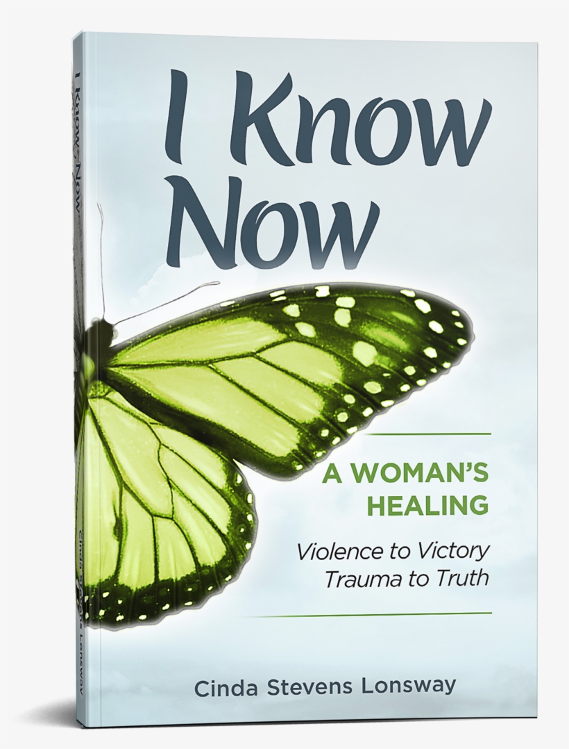I Know Now By Cinda Stevens Lonsway - Know Now: A Woman's Healing: Violence To Victory, Trauma, transparent png download