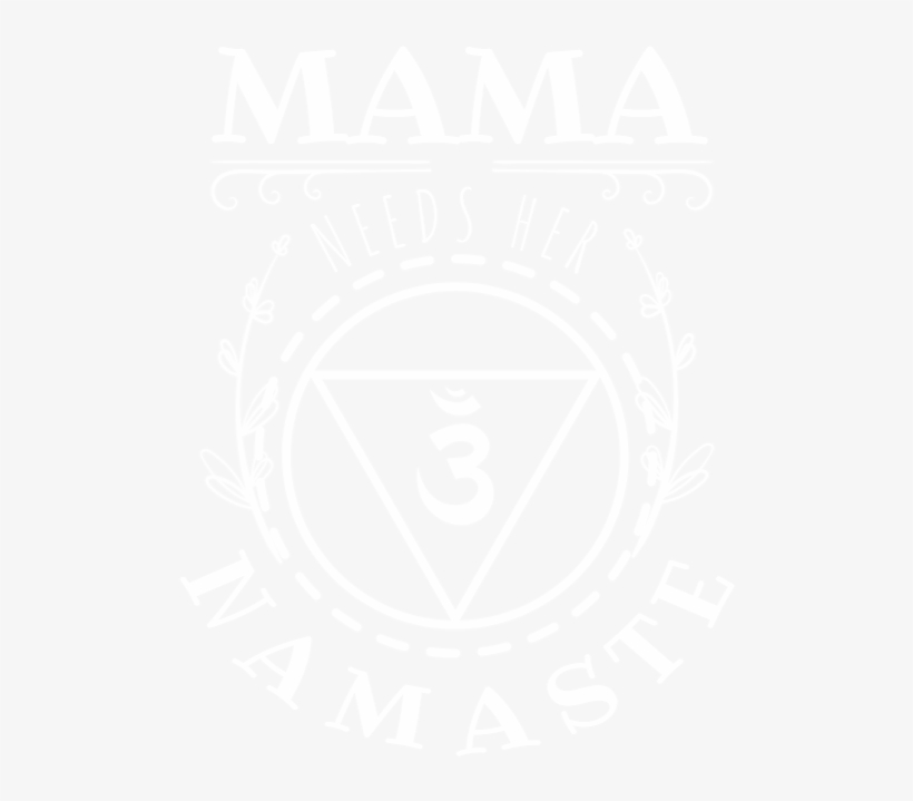 Mama Needs Her Namaste - Emblem, transparent png download