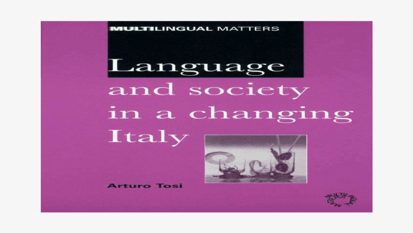 Arturo Tosi Language And Society In A Changing Italy - Novel, transparent png download