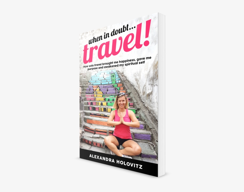 Travel - Doubt ... Travel!: How Solo Travel Brought Me Happiness,, transparent png download