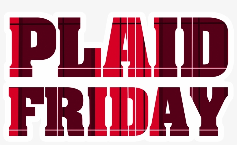 The Name Plaid Friday Was Conceived From The Idea Of - Plaid Friday 2016, transparent png download