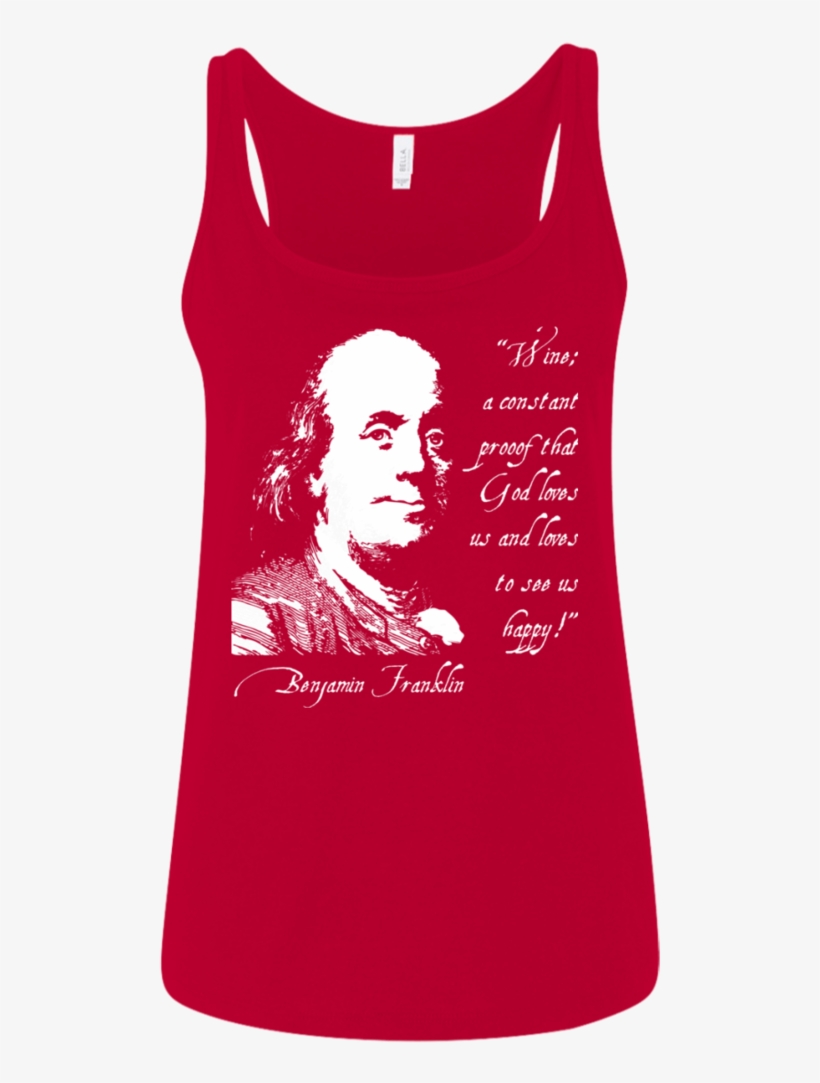 Benjamin Franklin "wine Is Proof - Wine Is Constant Proof That God Loves Us And Loves, transparent png download