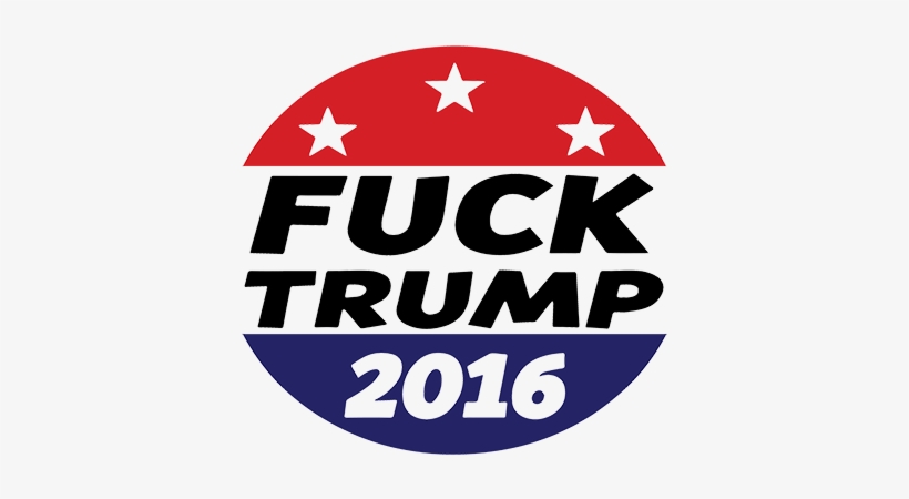 T5corrected - Fuck Donald Trump 2016, transparent png download