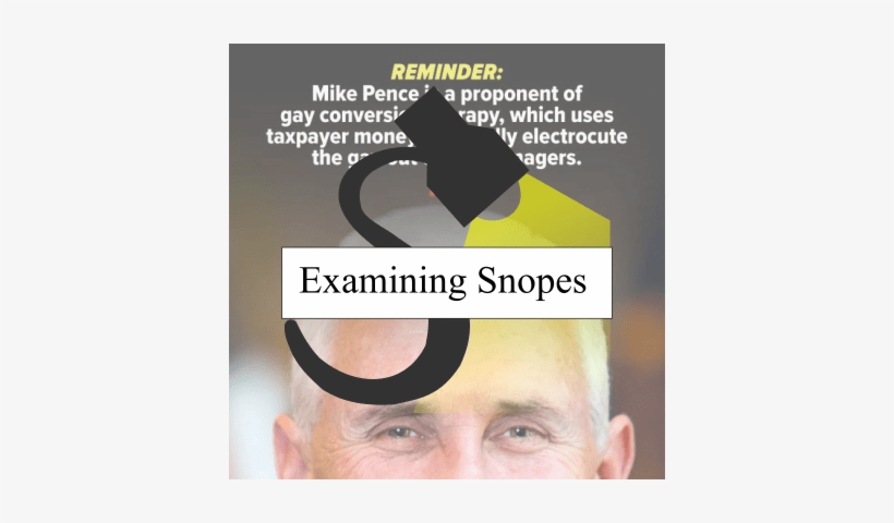 Snopes' 'mixture' Ruling On Mike Pence And 'conversion - Mike Pence Electric Shock Therapy, transparent png download