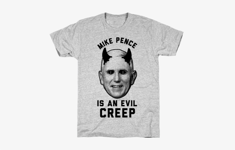 Mike Pence Is An Evil Creep Mens T-shirt - Dnd Shirt, transparent png download