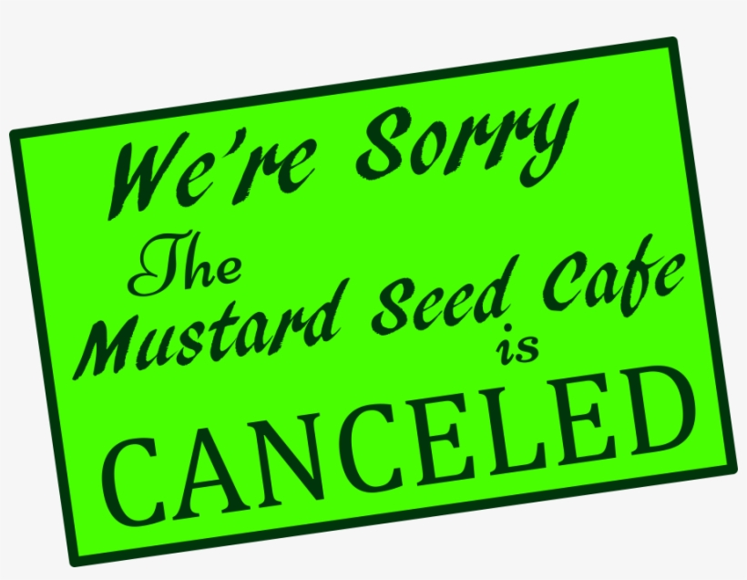 Mustard Seed Canceled On December - Sign, transparent png download