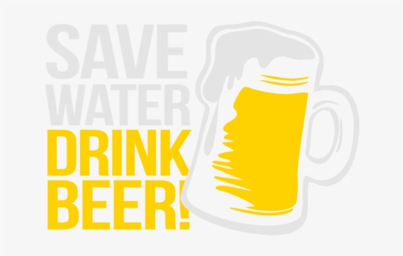 Save Water Drink Beer, transparent png download