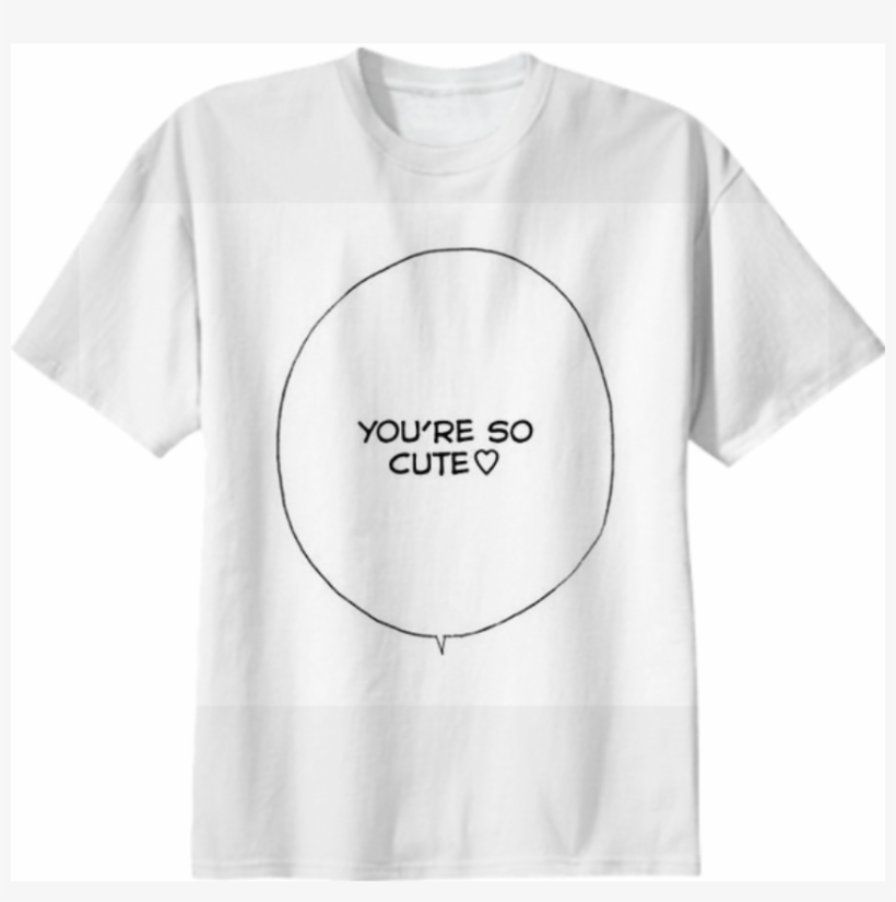 Shop You're So Cute Speech Bubble Cotton T-shirt By - Sayaka That Wasn T Very Cash Money, transparent png download