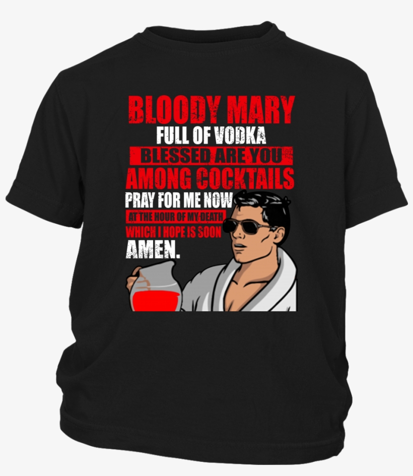 Bloody Mary Full Of Vodka Archer Shirts T Shirt District - Shirt, transparent png download