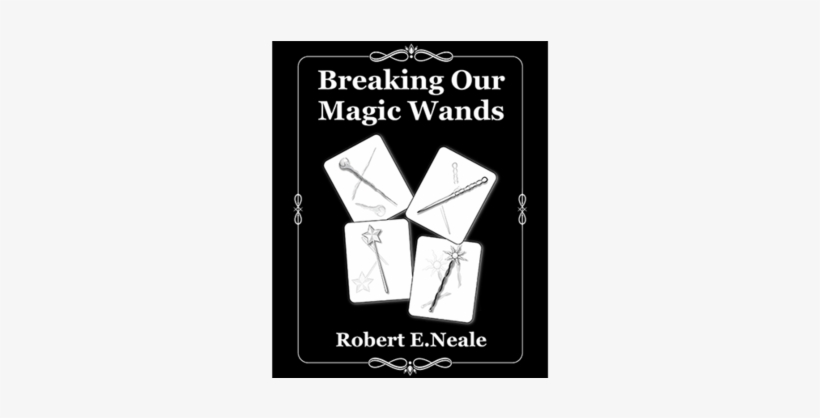 Breaking Our Magic Wands By Robert E - Book, transparent png download