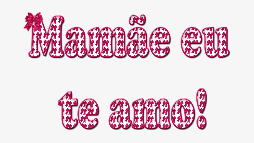 Mamãe Eu Te Amo - Mamãe Te Amo Png, transparent png download