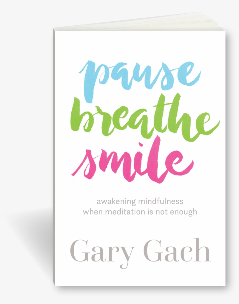 Three Small Words, Yet Each Contains A Universe Of - Pause Breathe Smile, transparent png download
