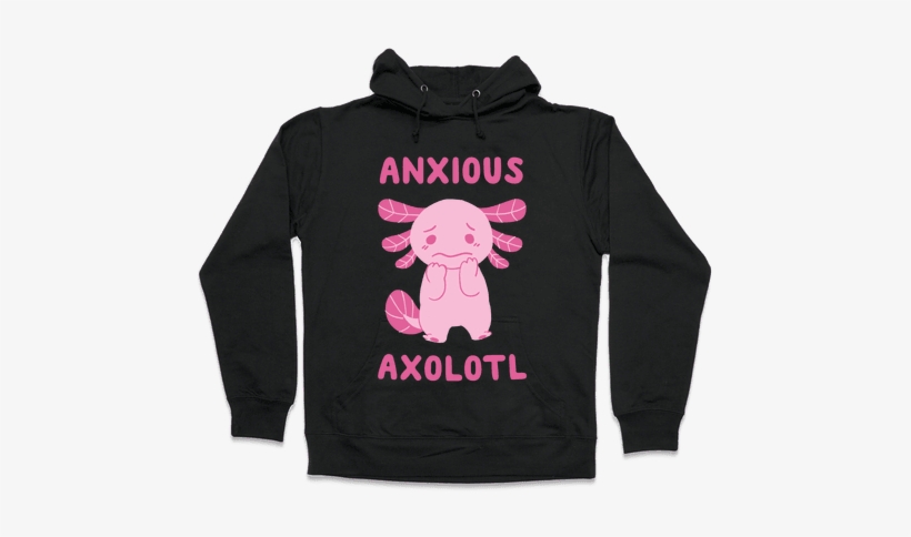 Anxious Axolotl Hooded Sweatshirt - Read Books And Be Happy Hoodie: Funny Hoodie From Lookhuman., transparent png download