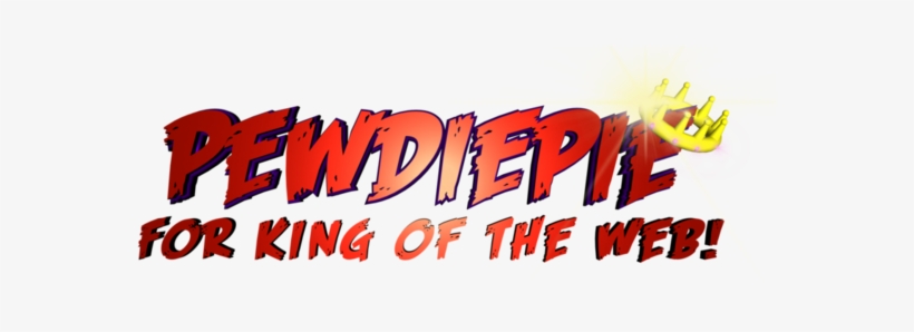 Pewdiepie Ran For The King Of The Web, It Is An Online - Graphic Design, transparent png download