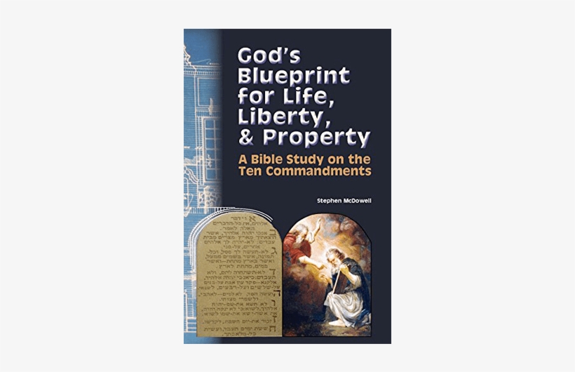 God's Blueprint For Life, Liberty, & Property - Living Life By God's Law: A Study, transparent png download