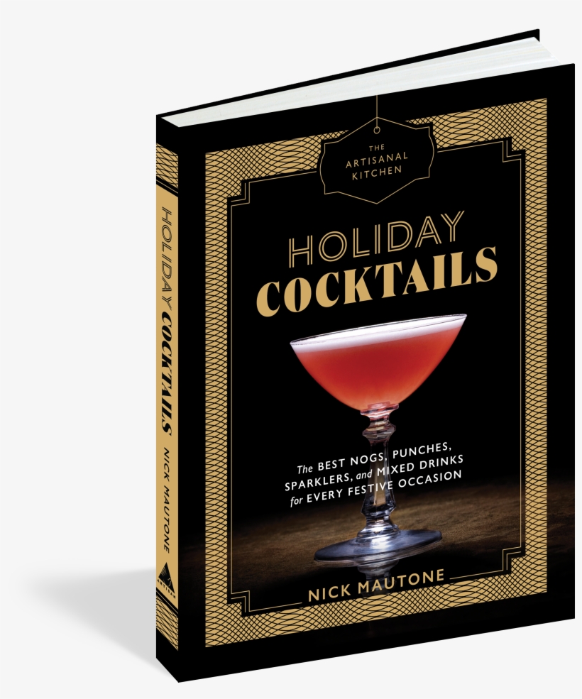 The Artisanal Kitchen - Artisanal Kitchen: Holiday Cocktails: The Best Nogs,, transparent png download