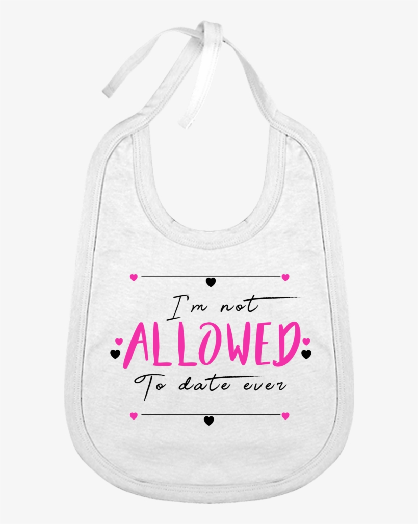 "i'm Not Allowed To Date" Cotton Baby Bib - Active Tank, transparent png download