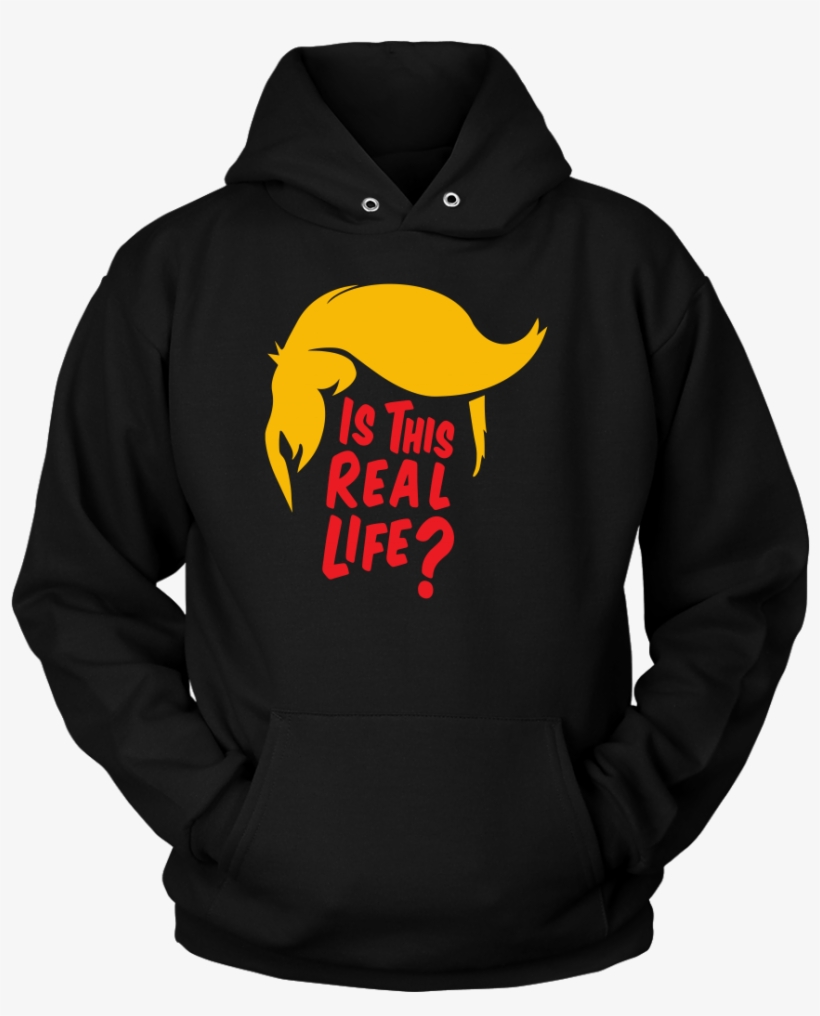 Donald Trump Hoodie -is This Real Life - Save My Sick Days Because I Know Come Fall I'm Gonna, transparent png download