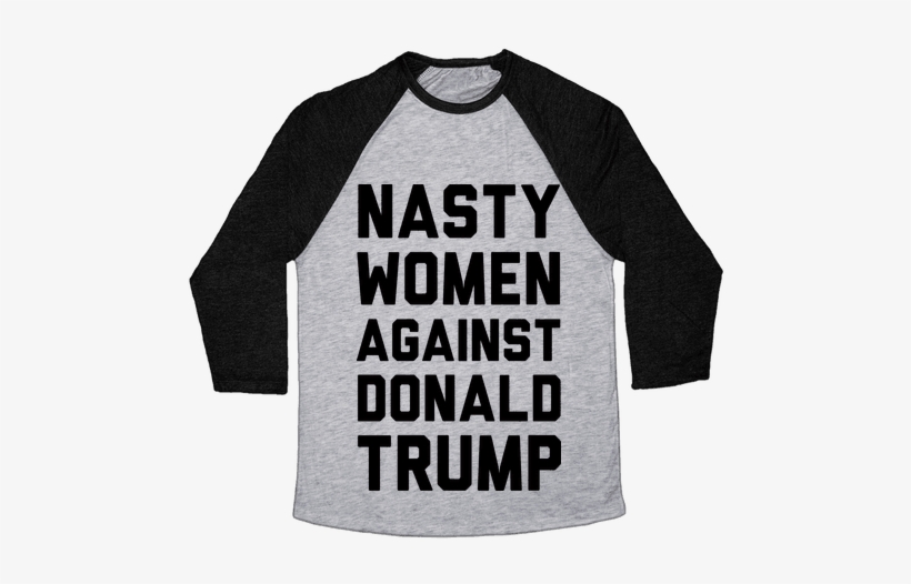 Nasty Women Against Donald Trump Baseball Tee - Skate Like A Girl, transparent png download