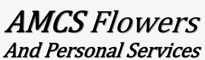 Amcs Flowers And Personal Services, Llc - Human Action, transparent png download
