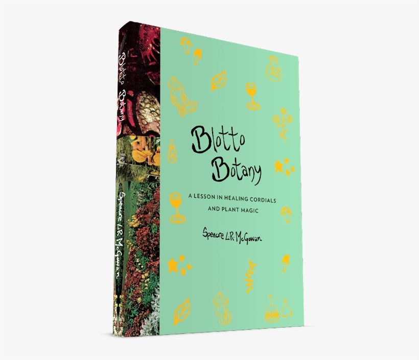 Blotto Botany - Blotto Botany: A Lesson In Healing Cordials And Plant, transparent png download