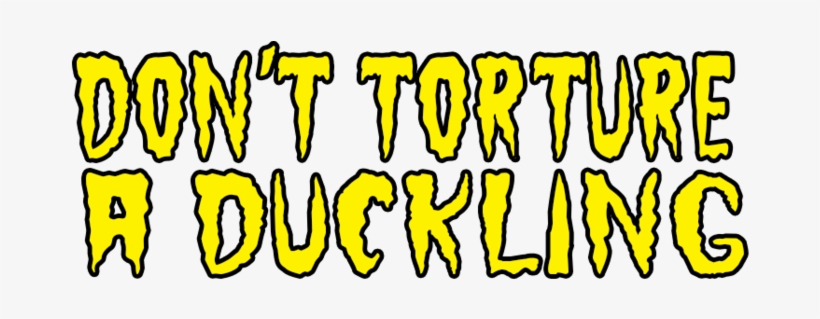 < Don't Torture A Duckling - Portable Network Graphics, transparent png download