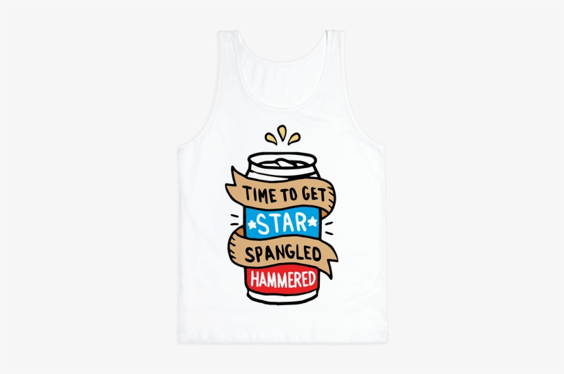 Time To Get Star Spangled Hammered Tank Top - 'star Spangled Hammered' Tank Top, transparent png download