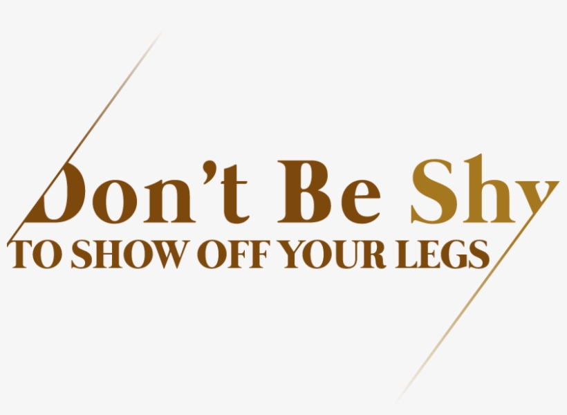 Don't Be Shy To Show Off Your Legs - Logo, transparent png download
