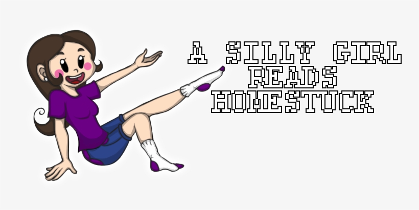 A Silly Girl Reads Homestuck, You Have Never Been So - Ms Paint Adventures, transparent png download