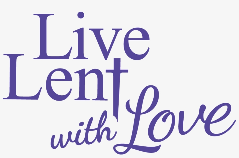 Live Lent With Love - Calligraphy, transparent png download