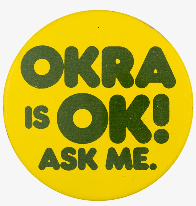 Okra Is Ok Ask Me - Circle, transparent png download