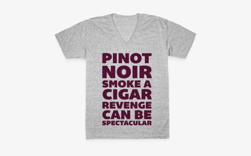 Pinot Noir Smoke A Cigar Revenge Can Be Spectacular - Black Friday Shirts Ideas, transparent png download