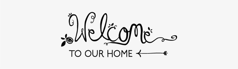 Welcome To Our Home Handwritten Wall Decal - Belvedere Designs Llc Welcome To Our Home Handwritten, transparent png download