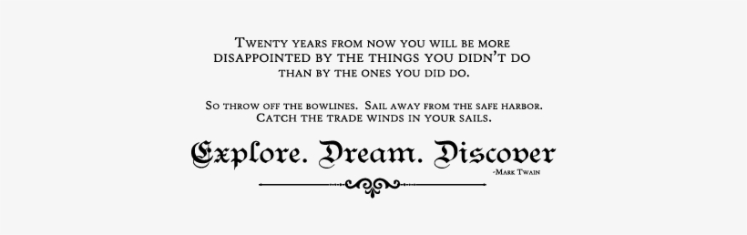 Twenty Years From Now You Will Be More Dissapointed - Explore Dream Discover Quote Png, transparent png download