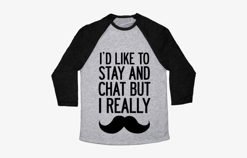 I'd Like To Stay And Chat But I Really Mustache Baseball - Heroes Never Die Shirt, transparent png download